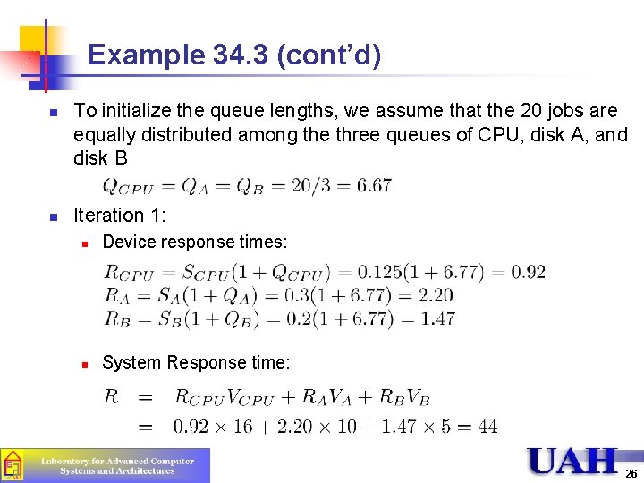 Example 34. 3 (cont’d) n n To initialize the queue lengths, we assume that