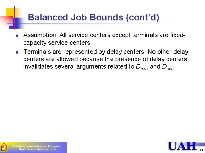 Balanced Job Bounds (cont’d) n n Assumption: All service centers except terminals are fixedcapacity
