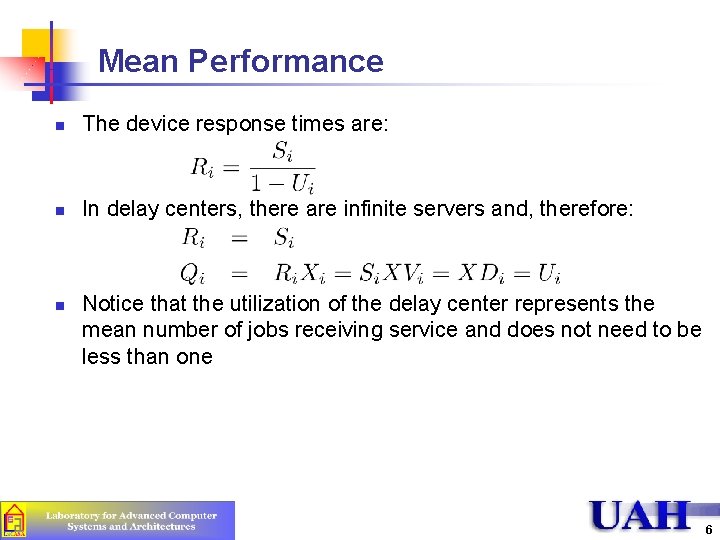 Mean Performance n The device response times are: n In delay centers, there are