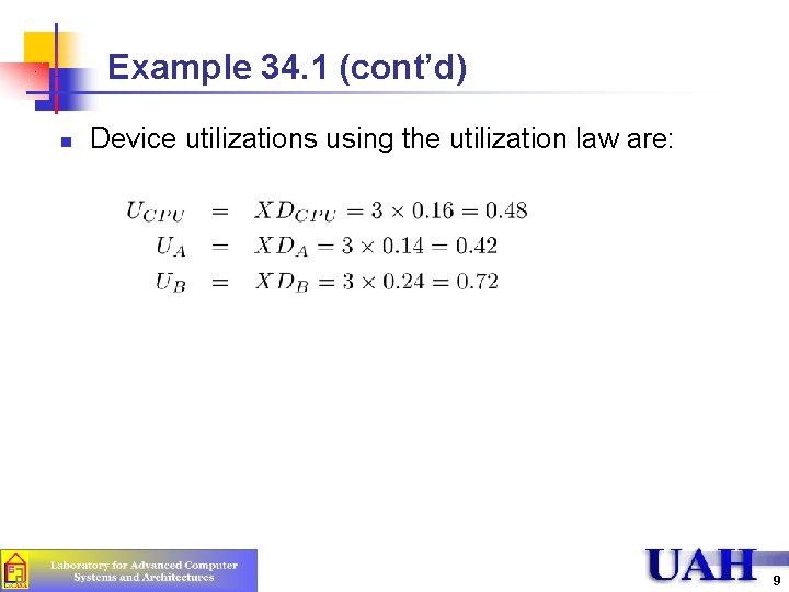 Example 34. 1 (cont’d) n Device utilizations using the utilization law are: 9 