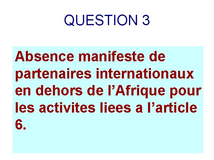 QUESTION 3 Absence manifeste de partenaires internationaux en dehors de l’Afrique pour les activites