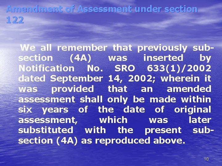 Amendment of Assessment under section 122 We all remember that previously subsection (4 A)