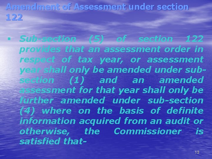 Amendment of Assessment under section 122 Sub-section (5) of section 122 provides that an