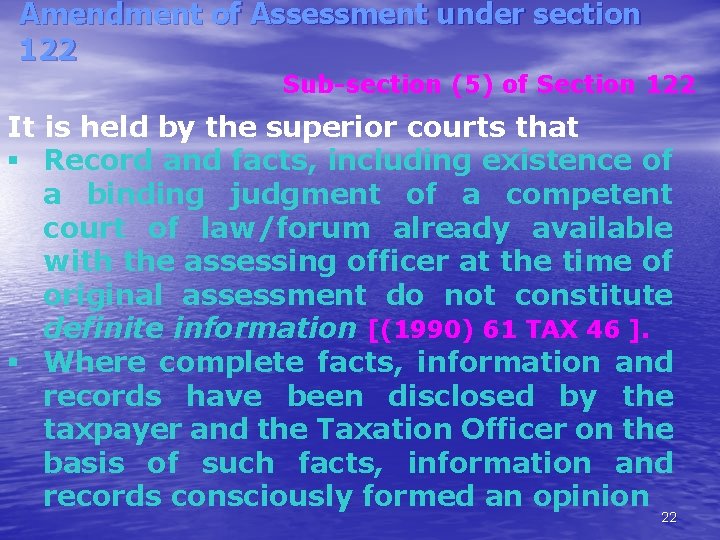 Amendment of Assessment under section 122 Sub-section (5) of Section 122 It is held