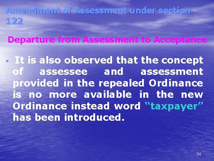 Amendment of Assessment under section 122 Departure from Assessment to Acceptance It is also