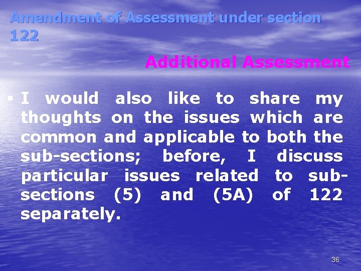 Amendment of Assessment under section 122 Additional Assessment I would also like to share