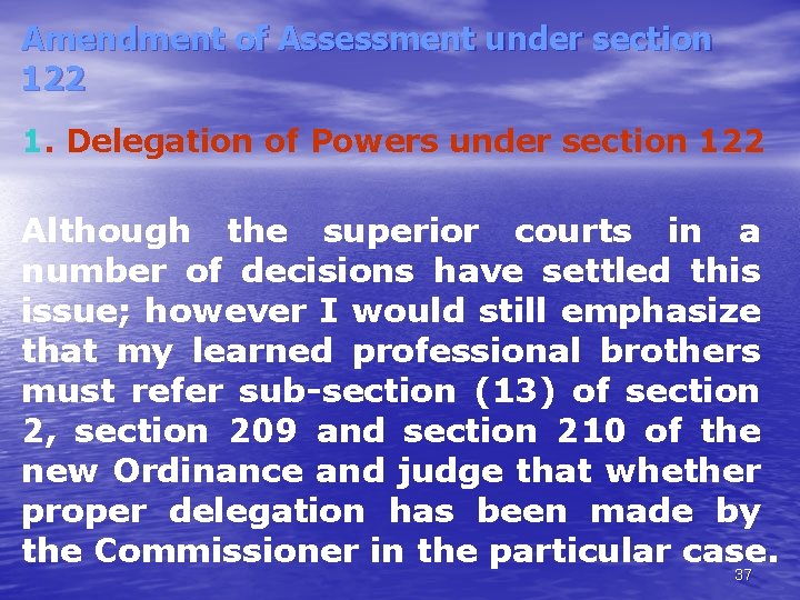 Amendment of Assessment under section 122 1. Delegation of Powers under section 122 Although