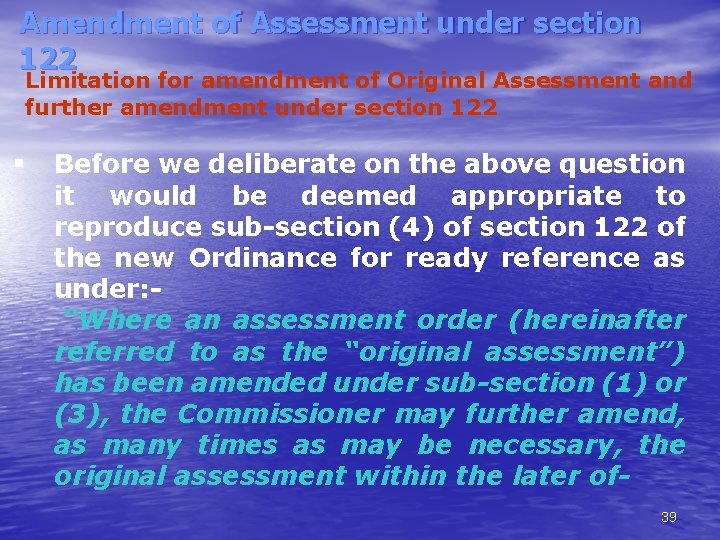 Amendment of Assessment under section 122 Limitation for amendment of Original Assessment and further