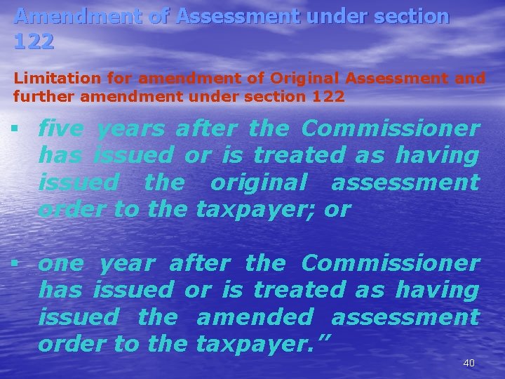 Amendment of Assessment under section 122 Limitation for amendment of Original Assessment and further