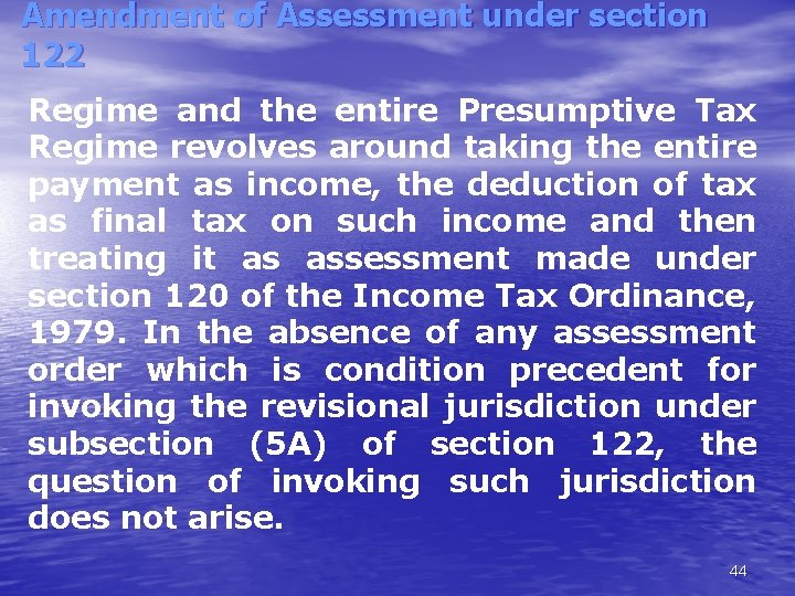 Amendment of Assessment under section 122 Regime and the entire Presumptive Tax Regime revolves