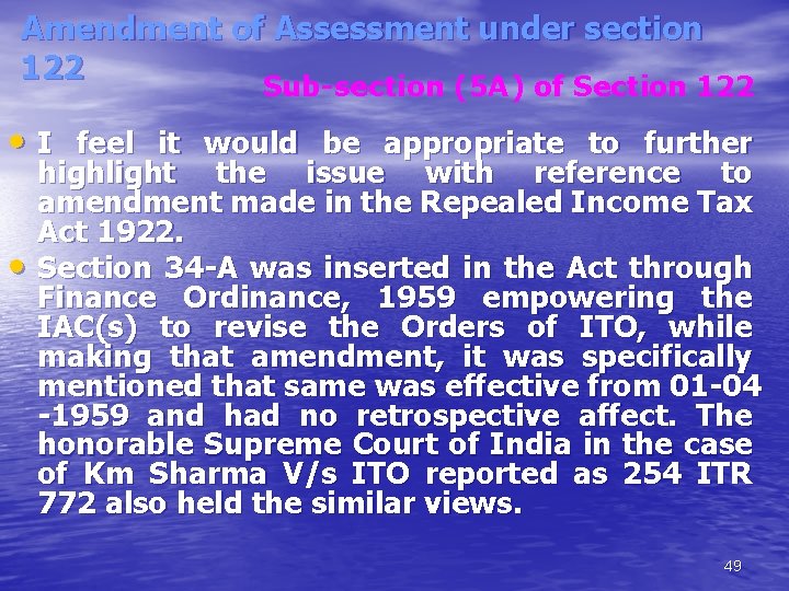 Amendment of Assessment under section 122 Sub-section (5 A) of Section 122 • I