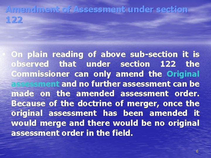 Amendment of Assessment under section 122 On plain reading of above sub-section it is