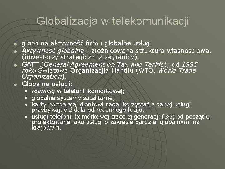 Globalizacja w telekomunikacji u u globalna aktywność firm i globalne usługi Aktywność globalna -