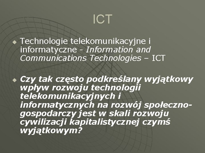 ICT u u Technologie telekomunikacyjne i informatyczne - Information and Communications Technologies – ICT ICT u u Technologie telekomunikacyjne i informatyczne - Information and Communications Technologies – ICT