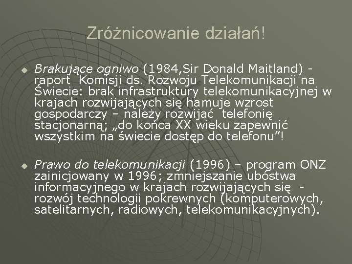 Zróżnicowanie działań! u u Brakujące ogniwo (1984, Sir Donald Maitland) raport Komisji ds. Rozwoju