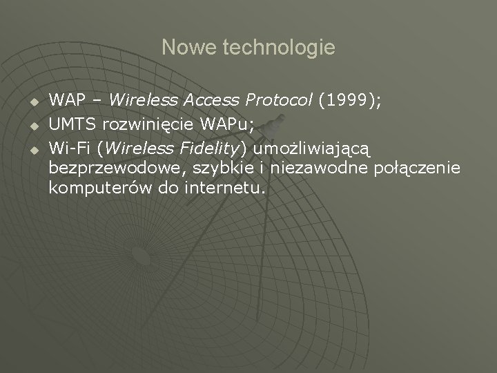 Nowe technologie u u u WAP – Wireless Access Protocol (1999); UMTS rozwinięcie WAPu;