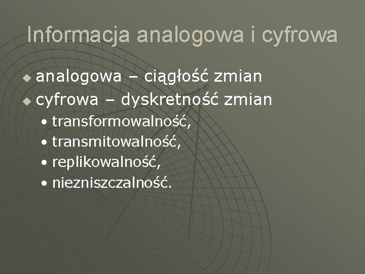 Informacja analogowa i cyfrowa analogowa – ciągłość zmian u cyfrowa – dyskretność zmian u