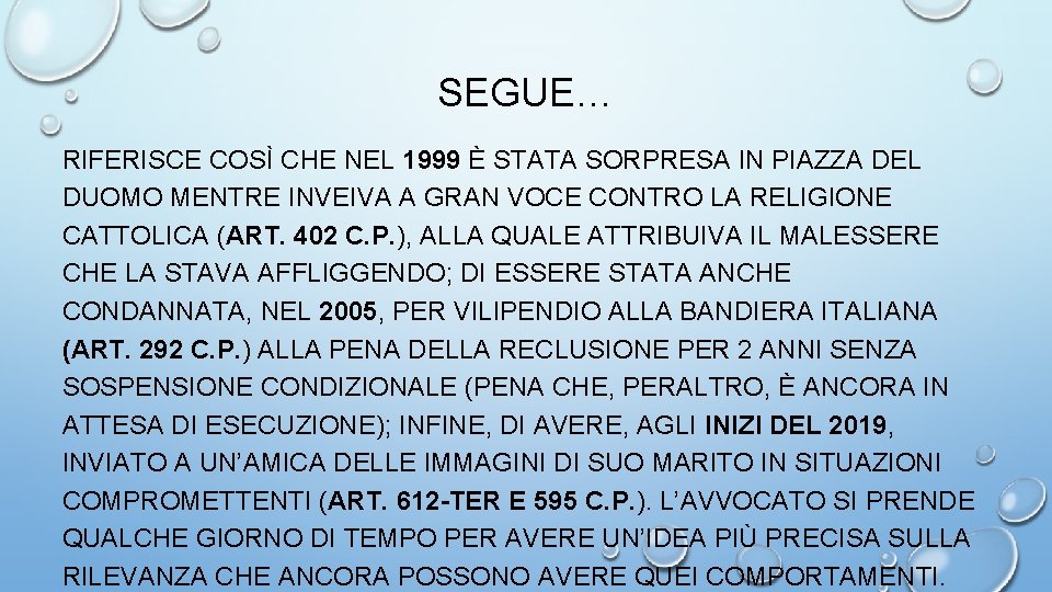 SEGUE… RIFERISCE COSÌ CHE NEL 1999 È STATA SORPRESA IN PIAZZA DEL DUOMO MENTRE