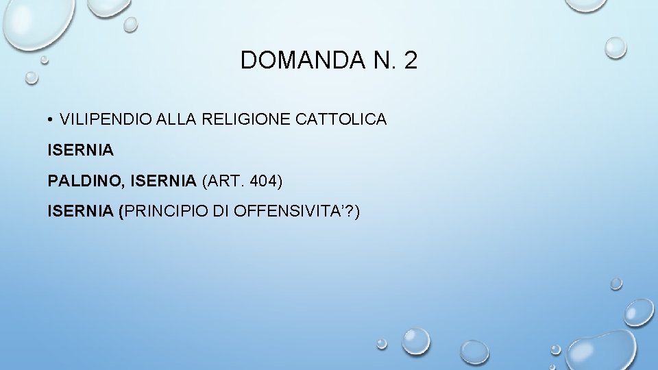 DOMANDA N. 2 • VILIPENDIO ALLA RELIGIONE CATTOLICA ISERNIA PALDINO, ISERNIA (ART. 404) ISERNIA