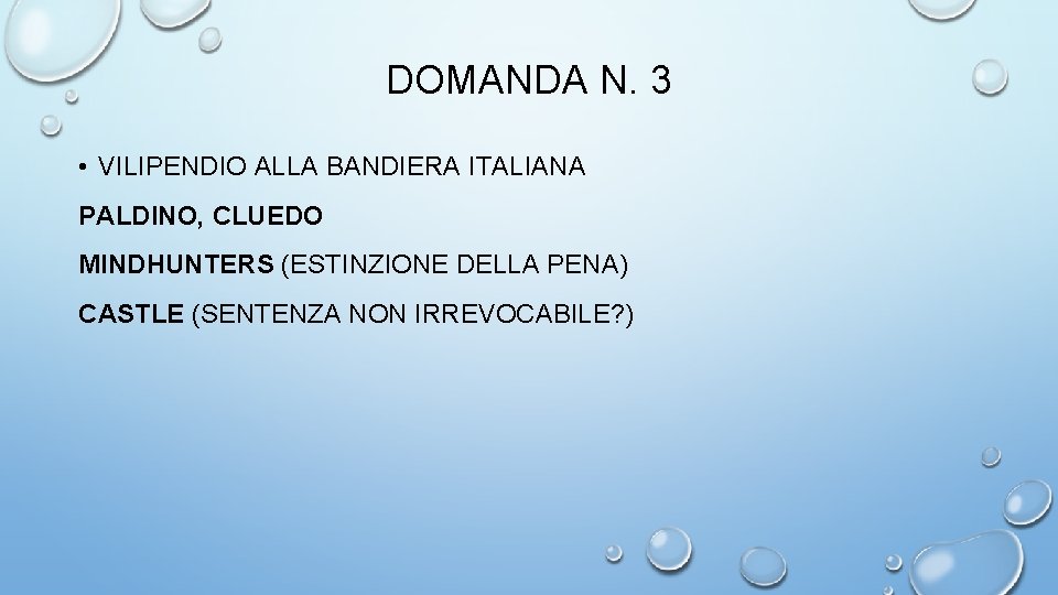 DOMANDA N. 3 • VILIPENDIO ALLA BANDIERA ITALIANA PALDINO, CLUEDO MINDHUNTERS (ESTINZIONE DELLA PENA)
