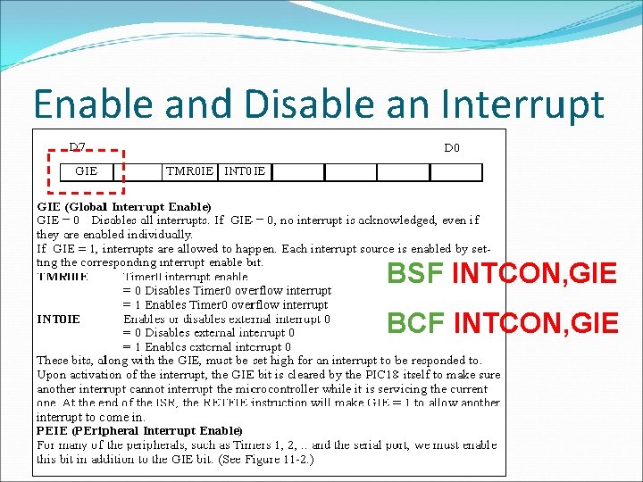 Enable and Disable an Interrupt BSF INTCON, GIE BCF INTCON, GIE 