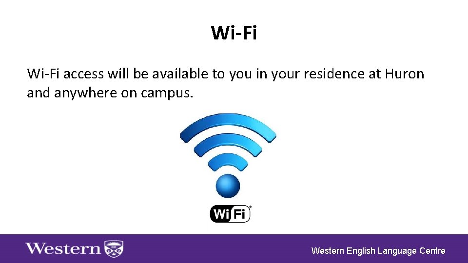 Wi-Fi access will be available to you in your residence at Huron and anywhere