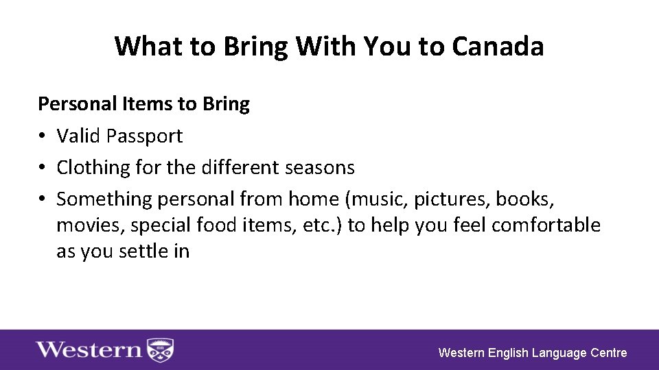 What to Bring With You to Canada Personal Items to Bring • Valid Passport