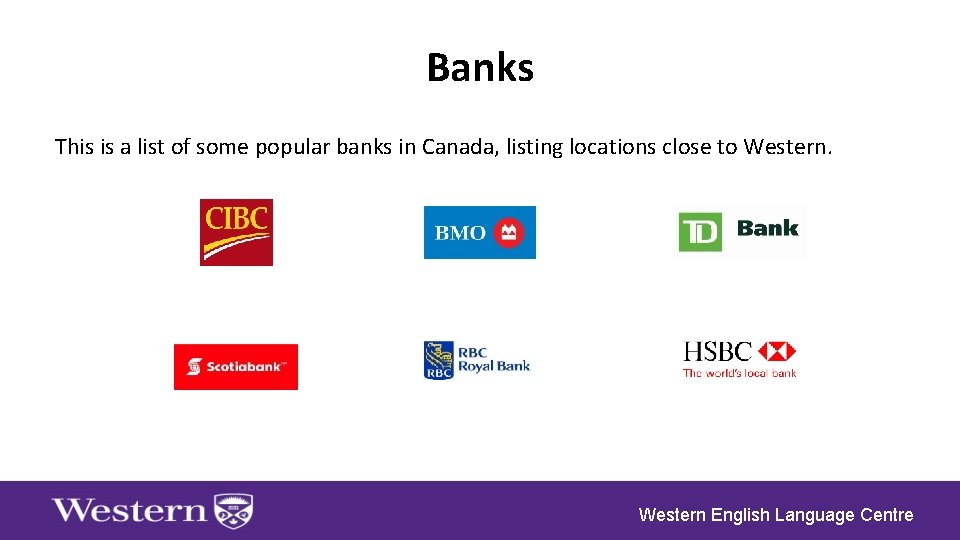 Banks This is a list of some popular banks in Canada, listing locations close