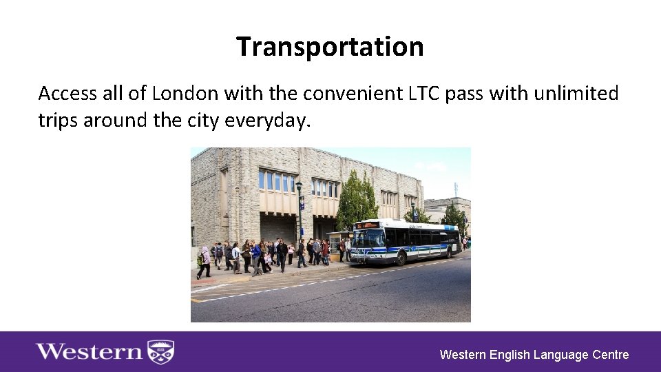 Transportation Access all of London with the convenient LTC pass with unlimited trips around