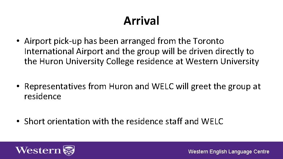 Arrival • Airport pick-up has been arranged from the Toronto International Airport and the