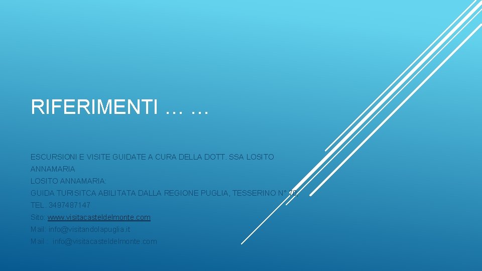 RIFERIMENTI … … ESCURSIONI E VISITE GUIDATE A CURA DELLA DOTT. SSA LOSITO ANNAMARIA: RIFERIMENTI … … ESCURSIONI E VISITE GUIDATE A CURA DELLA DOTT. SSA LOSITO ANNAMARIA: