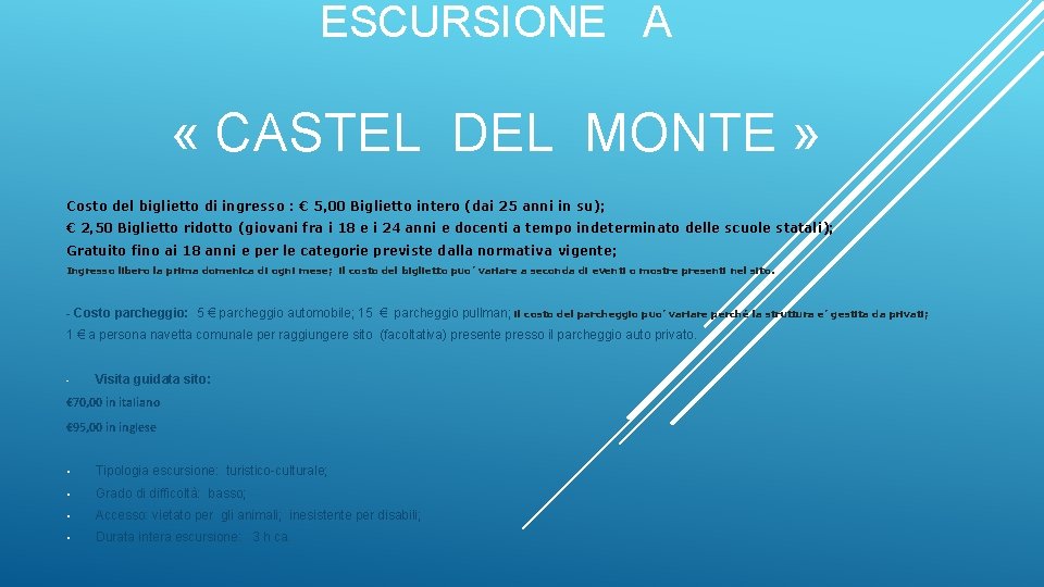 ESCURSIONE A « CASTEL DEL MONTE » Costo del biglietto di ingresso : € ESCURSIONE A « CASTEL DEL MONTE » Costo del biglietto di ingresso : €