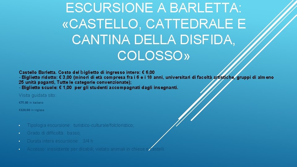 ESCURSIONE A BARLETTA: «CASTELLO, CATTEDRALE E CANTINA DELLA DISFIDA, COLOSSO» Castello Barletta. Costo del ESCURSIONE A BARLETTA: «CASTELLO, CATTEDRALE E CANTINA DELLA DISFIDA, COLOSSO» Castello Barletta. Costo del