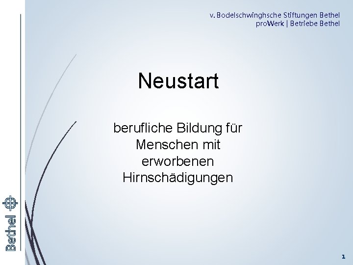 v. Bodelschwinghsche Stiftungen Bethel pro. Werk | Betriebe Bethel Neustart berufliche Bildung für Menschen