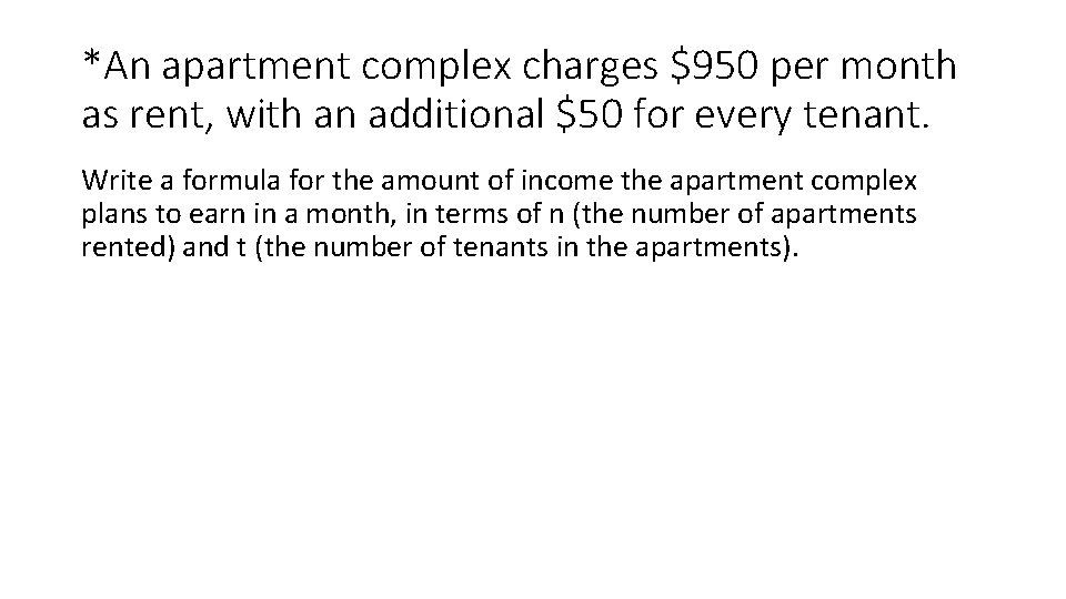 *An apartment complex charges $950 per month as rent, with an additional $50 for