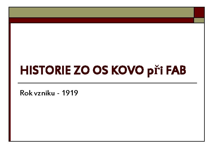 HISTORIE ZO OS KOVO při FAB Rok vzniku - 1919 