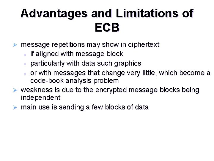 Advantages and Limitations of ECB message repetitions may show in ciphertext l if aligned