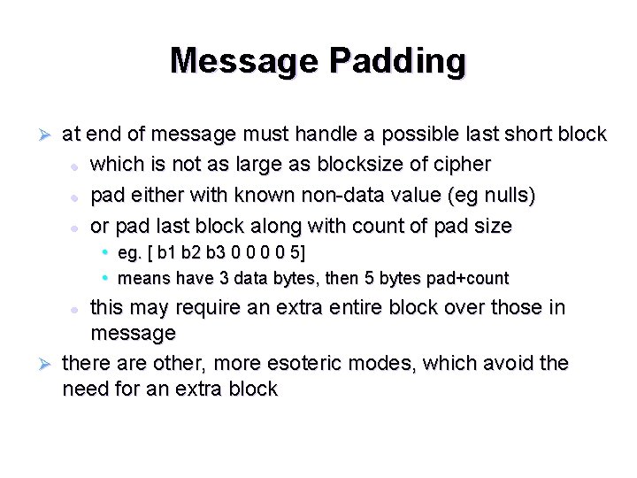 Message Padding Ø at end of message must handle a possible last short block