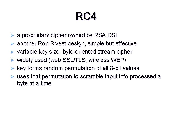 RC 4 Ø Ø Ø a proprietary cipher owned by RSA DSI another Ron