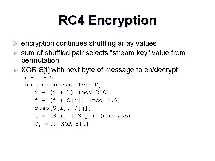 RC 4 Encryption encryption continues shuffling array values Ø sum of shuffled pair selects