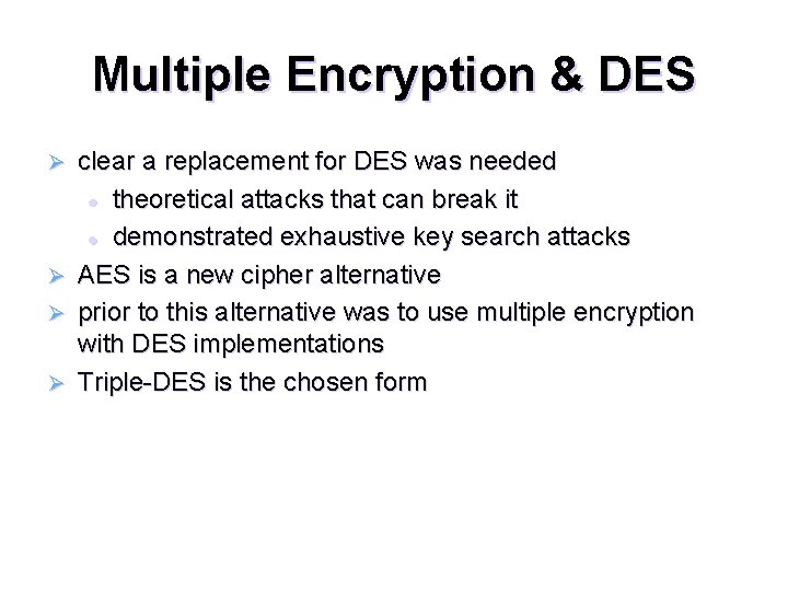 Multiple Encryption & DES clear a replacement for DES was needed l theoretical attacks