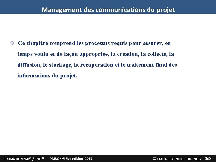 Management des communications du projet Ce chapitre comprend les processus requis pour assurer, en