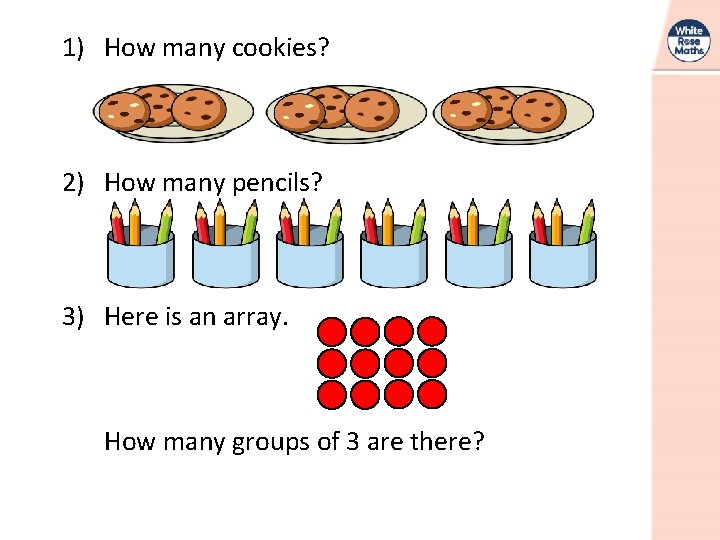 1) How many cookies? 2) How many pencils? 3) Here is an array. How