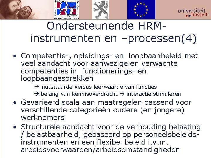  Ondersteunende HRM- instrumenten en –processen(4) • Competentie-, opleidings- en loopbaanbeleid met veel aandacht