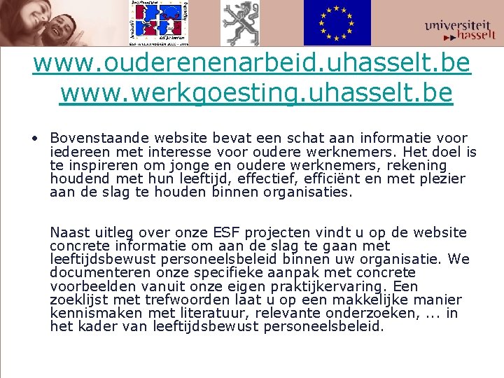 www. ouderenenarbeid. uhasselt. be www. werkgoesting. uhasselt. be • Bovenstaande website bevat een schat