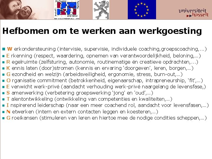 Hefbomen om te werken aan werkgoesting n W erkondersteuning (intervisie, supervisie, individuele coaching, groepscoaching,