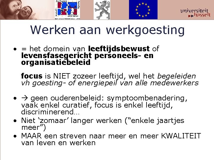 Werken aan werkgoesting • = het domein van leeftijdsbewust of levensfasegericht personeels- en organisatiebeleid