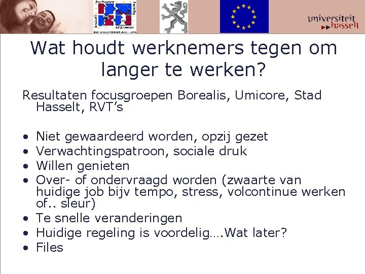 Wat houdt werknemers tegen om langer te werken? Resultaten focusgroepen Borealis, Umicore, Stad Hasselt,