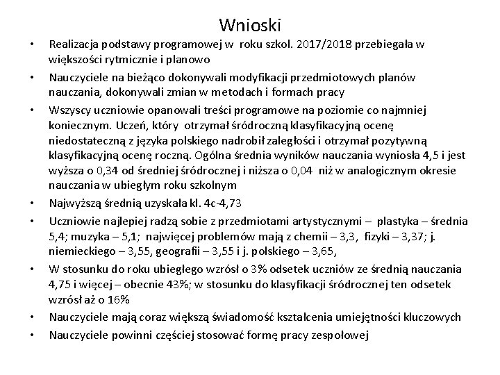 Wnioski • • Realizacja podstawy programowej w roku szkol. 2017/2018 przebiegała w większości rytmicznie