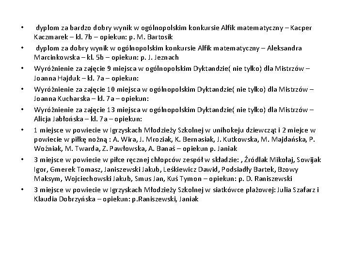  • • dyplom za bardzo dobry wynik w ogólnopolskim konkursie Alfik matematyczny –